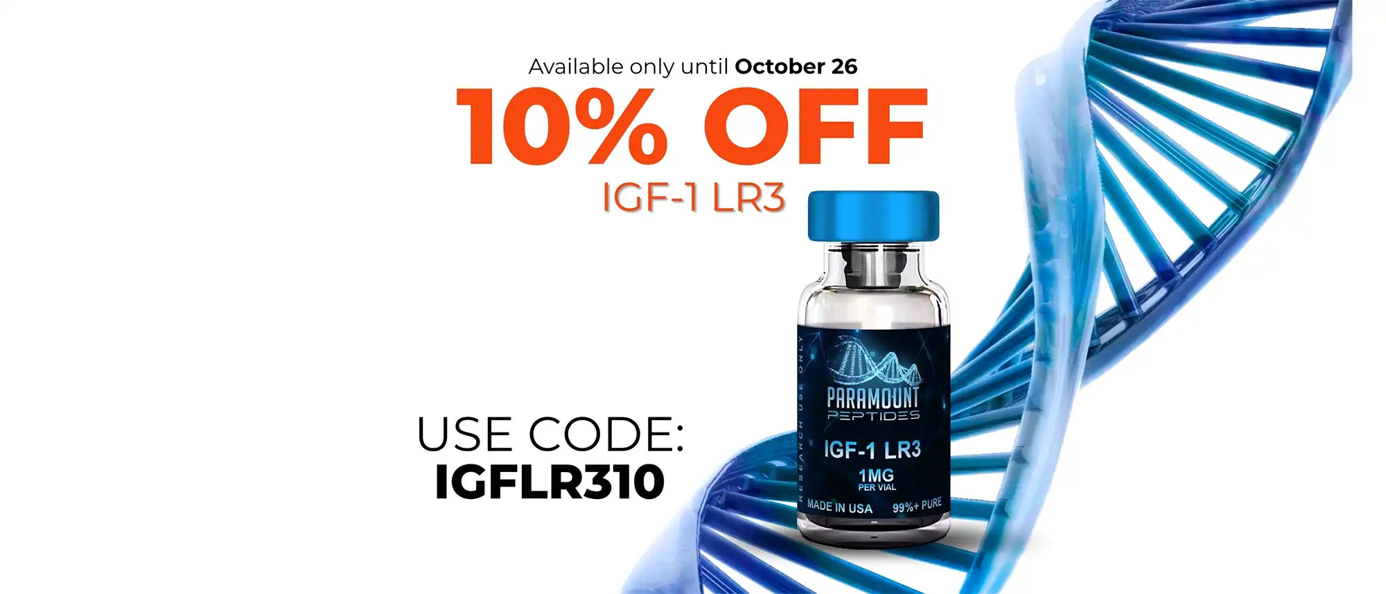 10% off. IGF-1 LR3. Use code: IGFLR310. Available only until October 26.