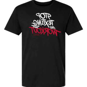 Stop Texting and Workout T-Shirt - Black